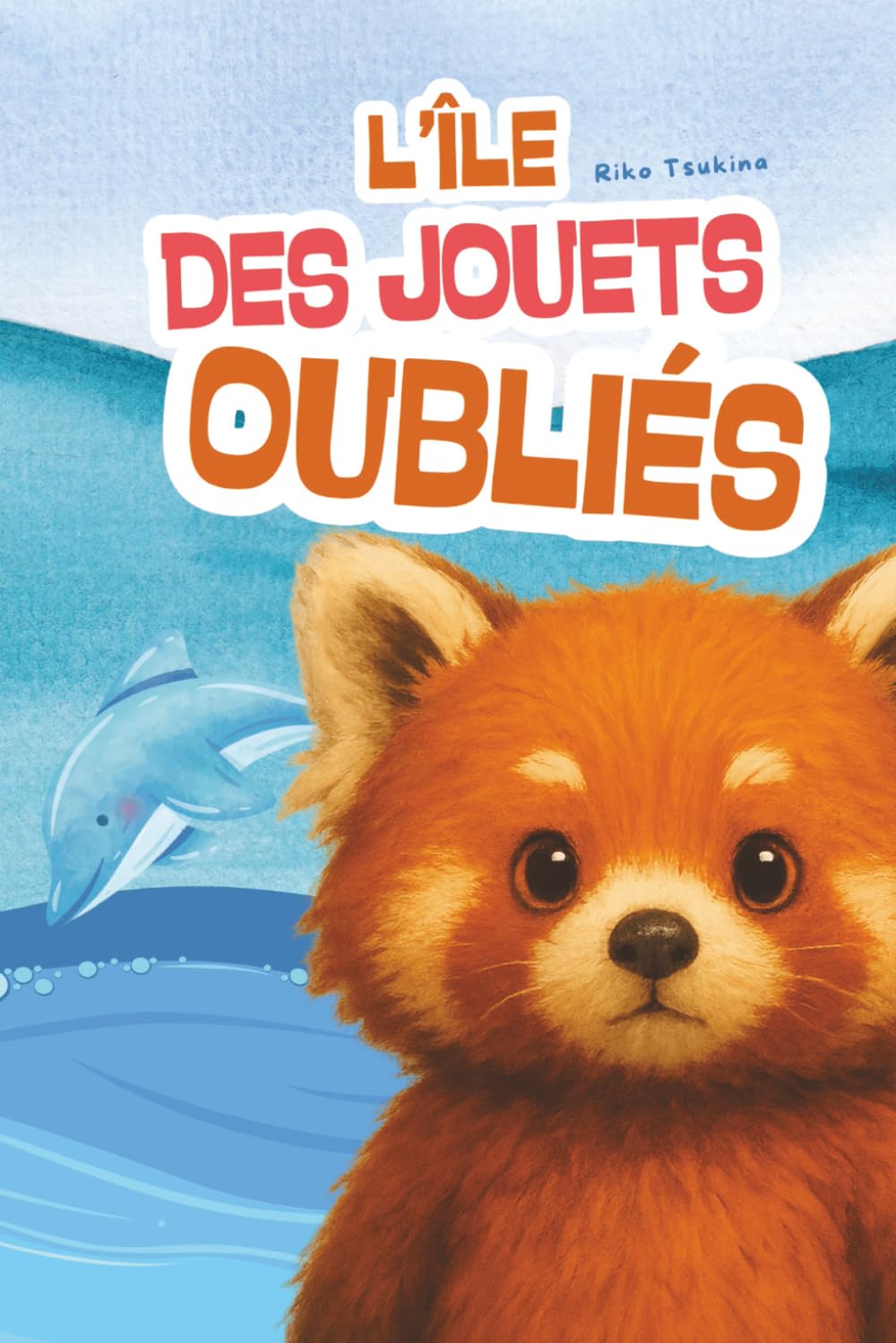 L'île des Jouets Oubliés: Une aventure magique qui aide les enfants à croire en eux