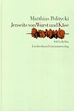  Jenseits von Wurst und Käse: 44 Gedichte