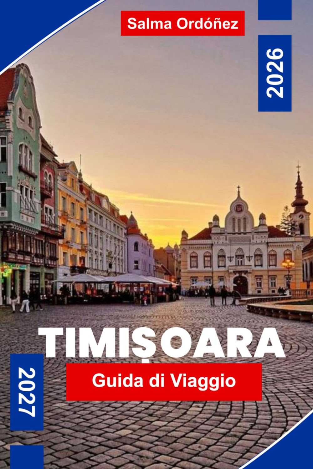 TIMISOARA Guida di viaggio 2026-2027: Scopri piazze storiche, architettura Art Nouveau, monumenti culturali, cucina locale e consigli pratici per la tua fuga in Romania