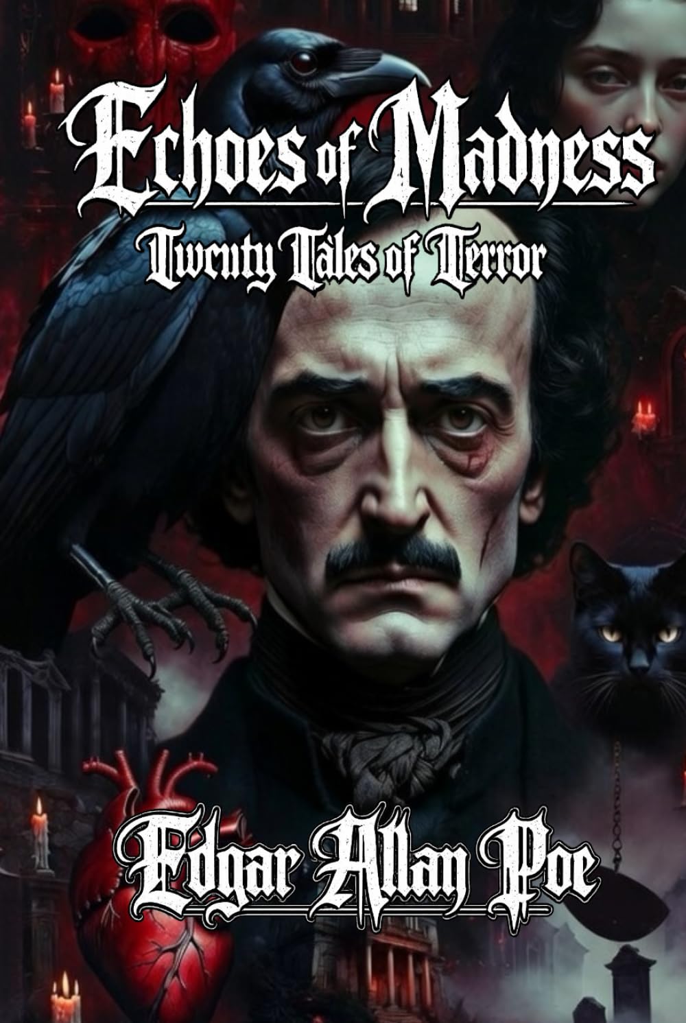 Echoes of Madness: Twenty Tales of Terror (Illustrated): A Horror Short Story Collection by Edgar Allan Poe