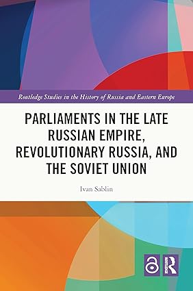Parliaments in the Late Russian Empire, Revolutionary Russia, and the Soviet Union-Wow! eBook