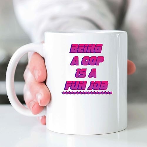 Miniatura 4 de Appreciation Present for Cops - Being a Cop Is a Fun Job Funny, Ideal Gift for Cop - 11 Oz White Ceramic Coffee Mug