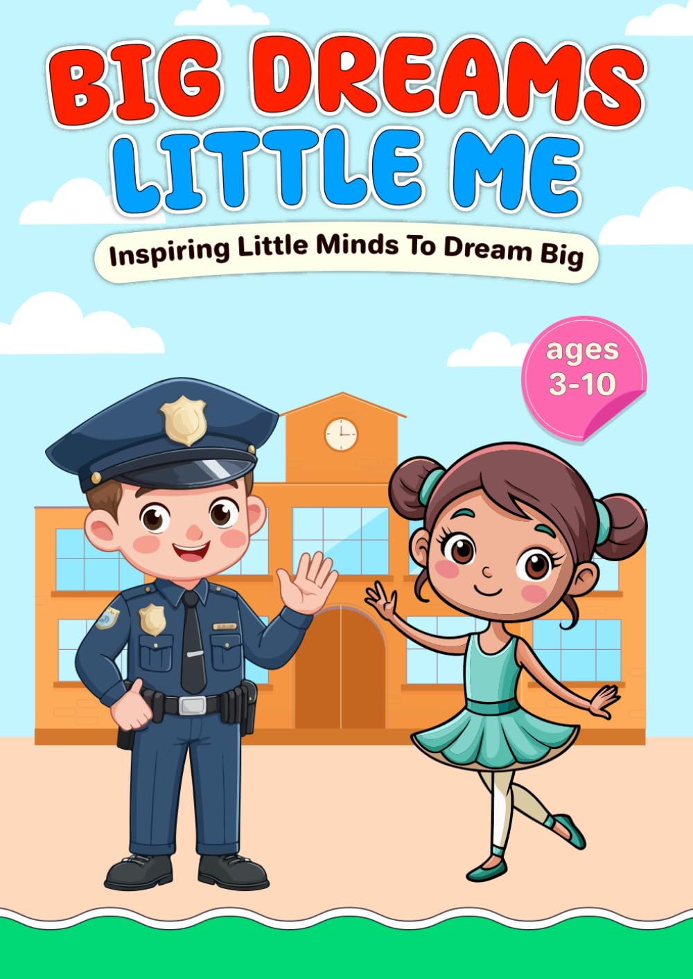 Big Dreams, Little Me: Inspiring Little Minds To Dream Big