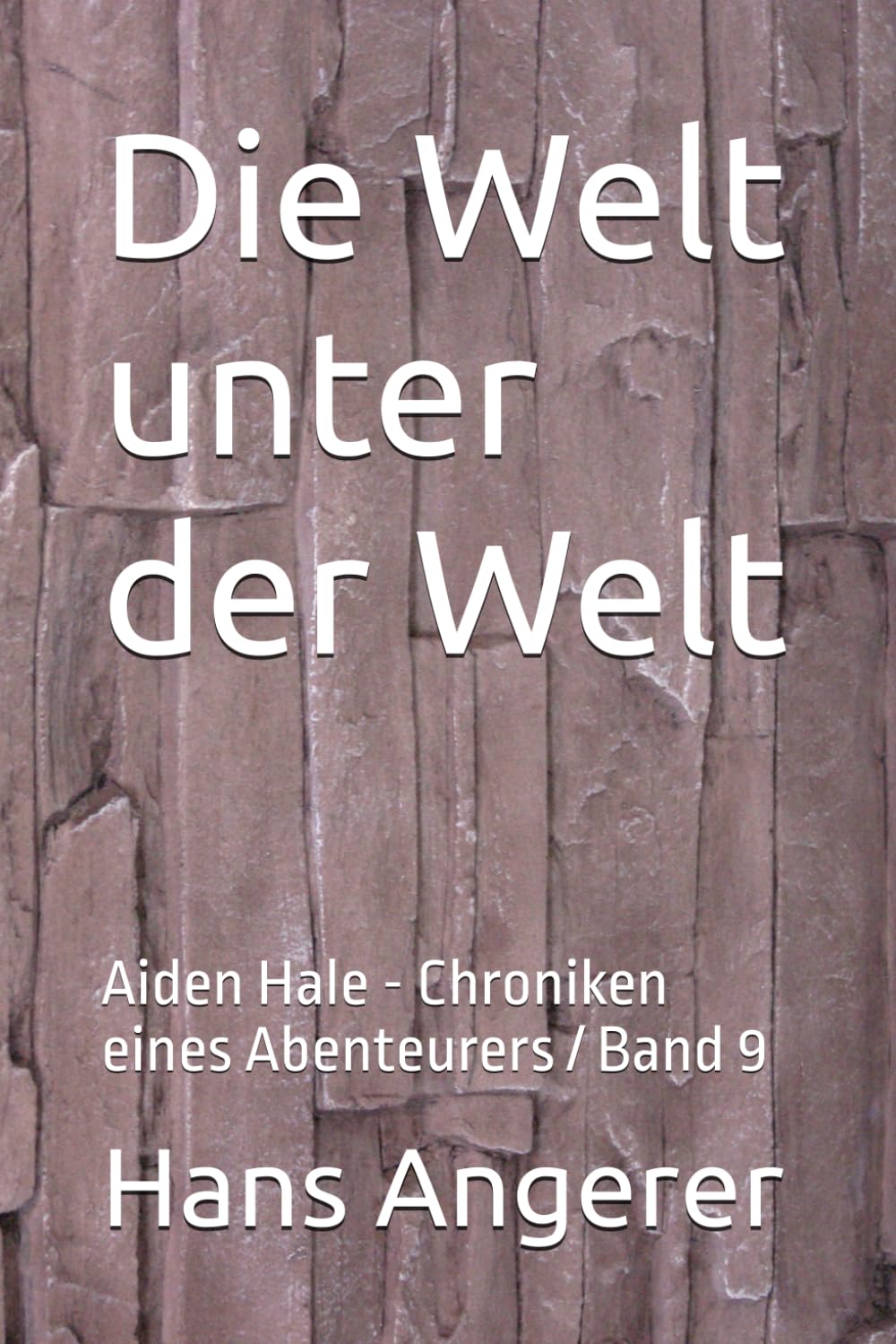 Die Welt unter der Welt: Aiden Hale - Chroniken eines Abenteurers / Band 9