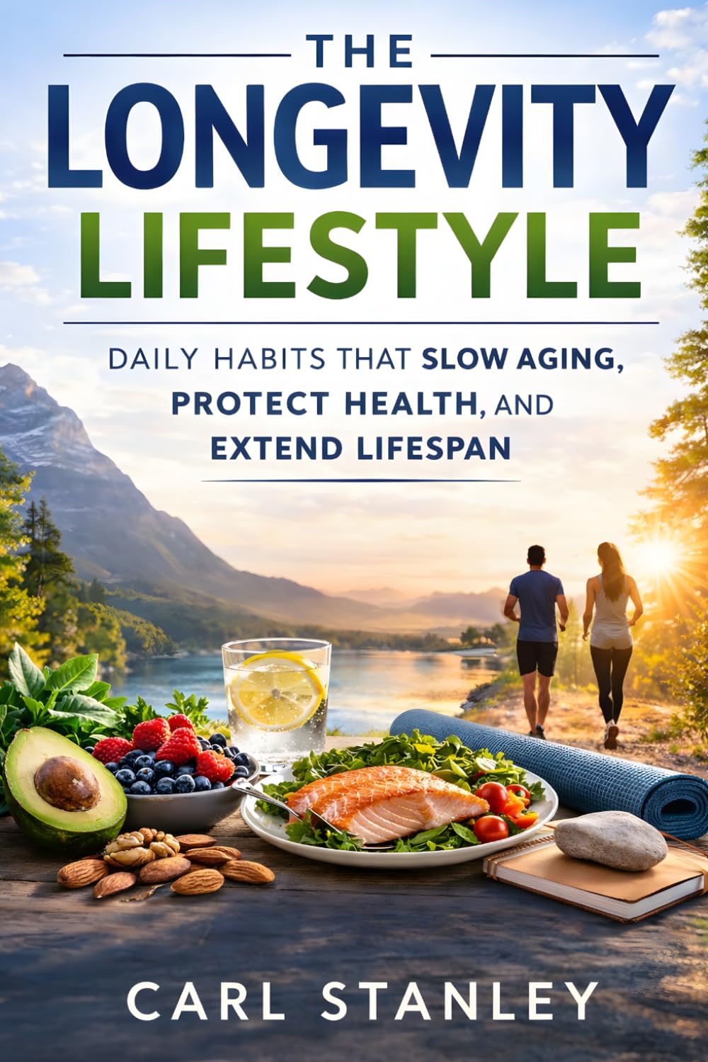 The Longevity Lifestyle: Daily Habits That Slow Aging, Protect Health, and Extend Lifespan (The Longevity Optimization Series)