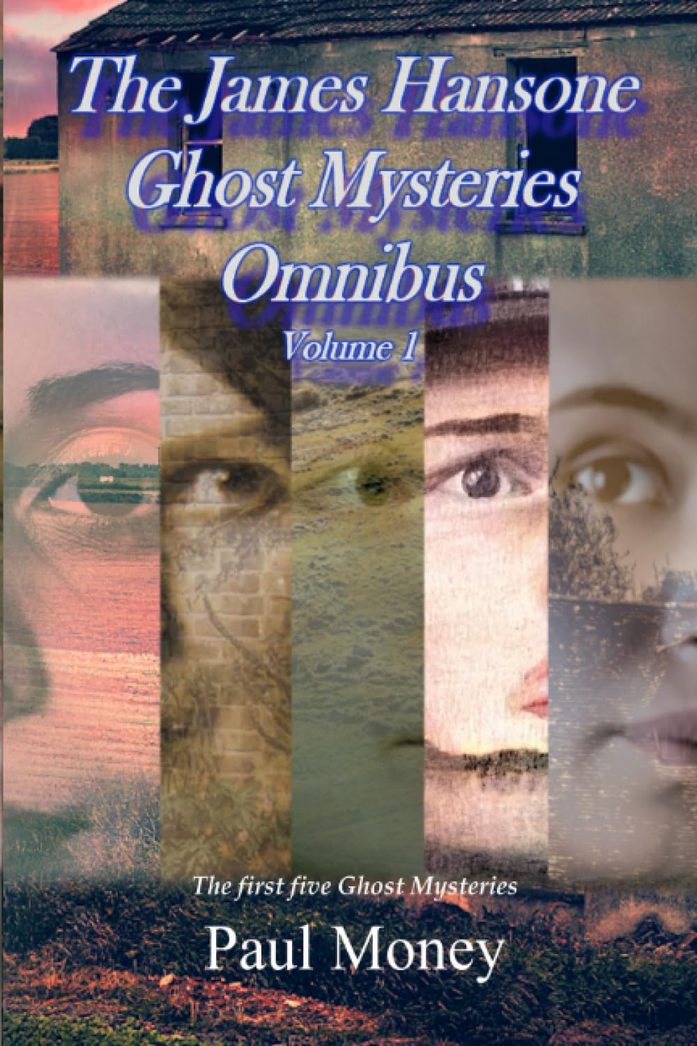 The James Hansone Ghost Mysteries Omnibus: Volume 1