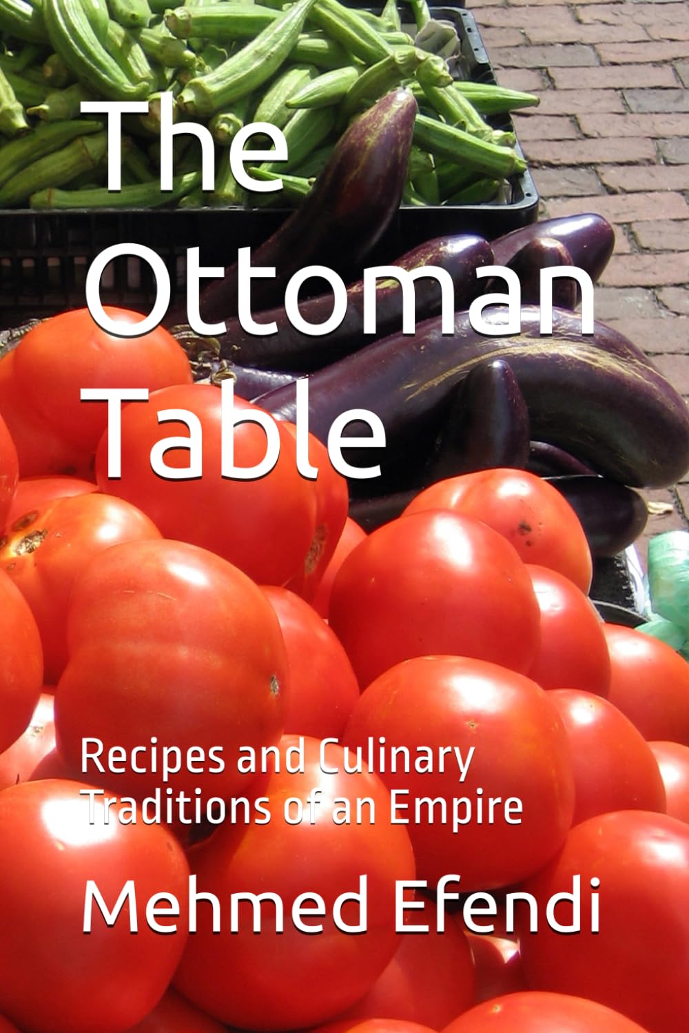 The Ottoman Table: Recipes and Culinary Traditions of an Empire