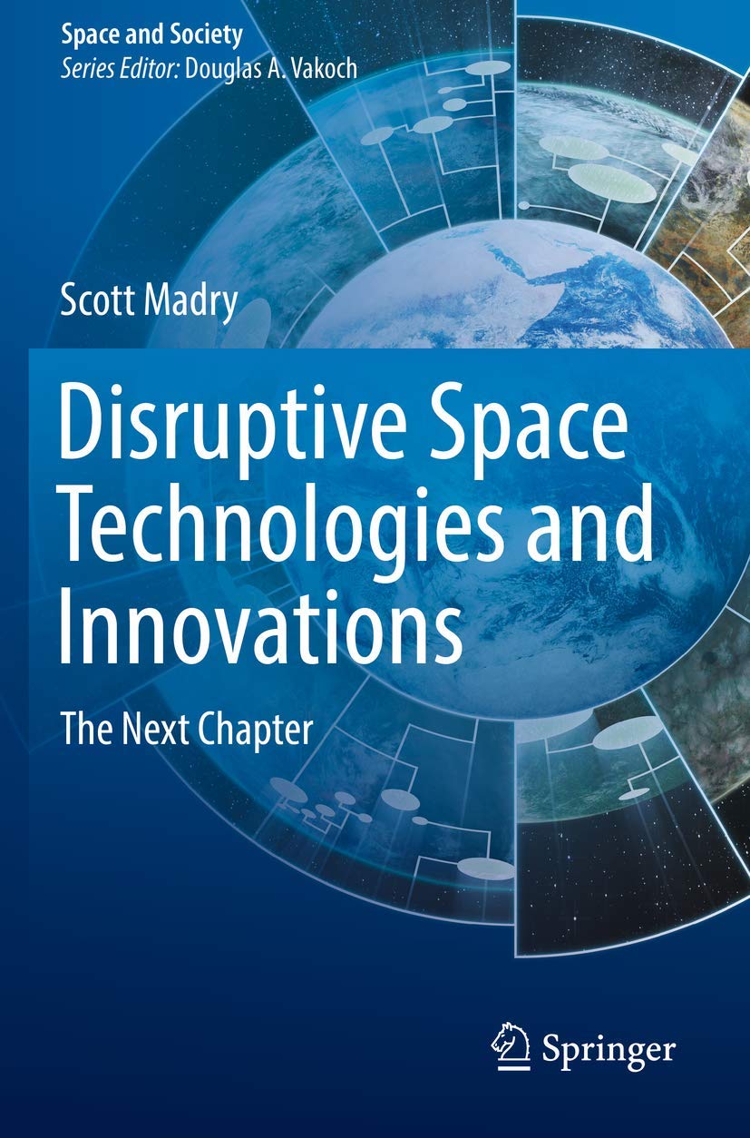 Disruptive Space Technologies and Innovations: The Next Chapter (Space and Society)