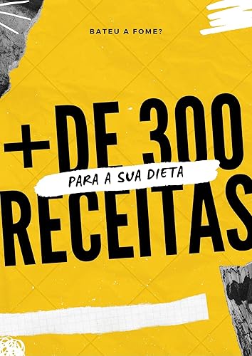+ De 300 Receitas para sua dieta.: Mais de 300 Receitas para diversificar a sua dieta.