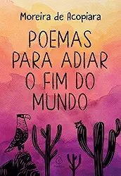 Poemas para adiar o fim do mundo