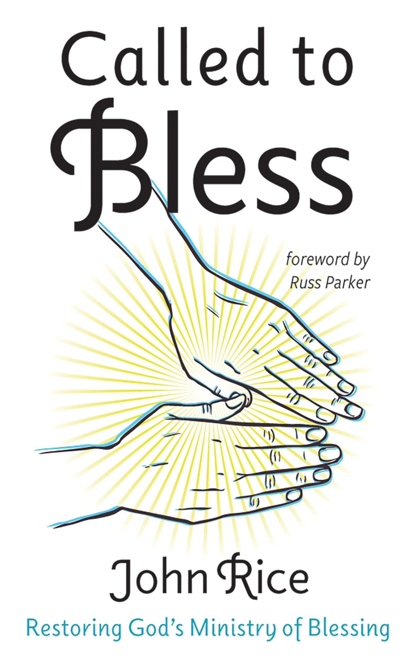 Called to Bless: Restoring God's Ministry of Blessing