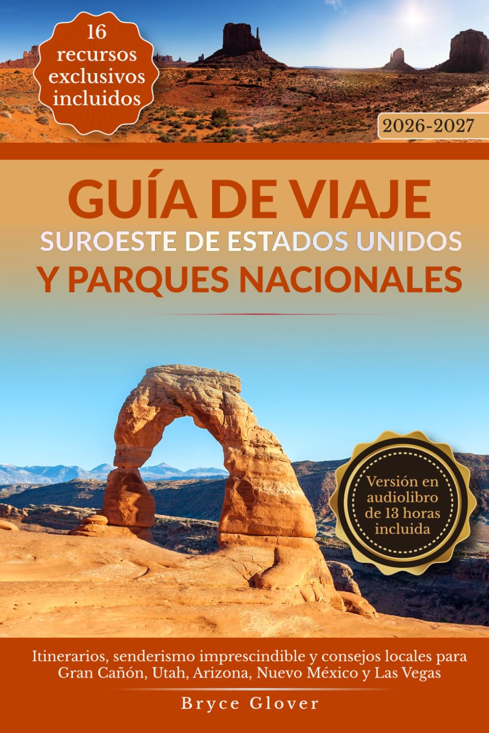 Guía de Viaje Suroeste de Estados Unidos y Parques Nacionales: Itinerarios, senderismo imprescindible y consejos locales para Gran Cañón, Utah, Arizona, Nuevo México y Las Vegas