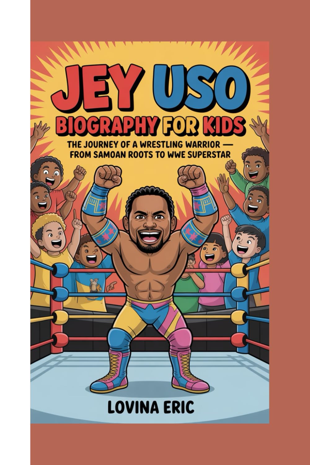 JEY USO BIOGRAPHY FOR KIDS: The Journey of a Wrestling Warrior — From Samoan Roots to WWE Superstar