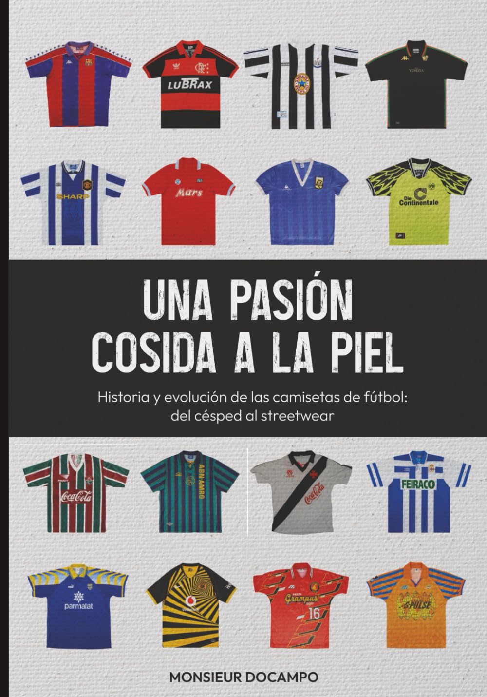 Una pasión cosida a la piel: Historia y evolución de las camisetas de fútbol. Del césped al streetwear.