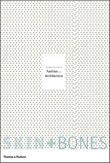 Skin + Bones: Parallel Practices in Fashion and Architecture