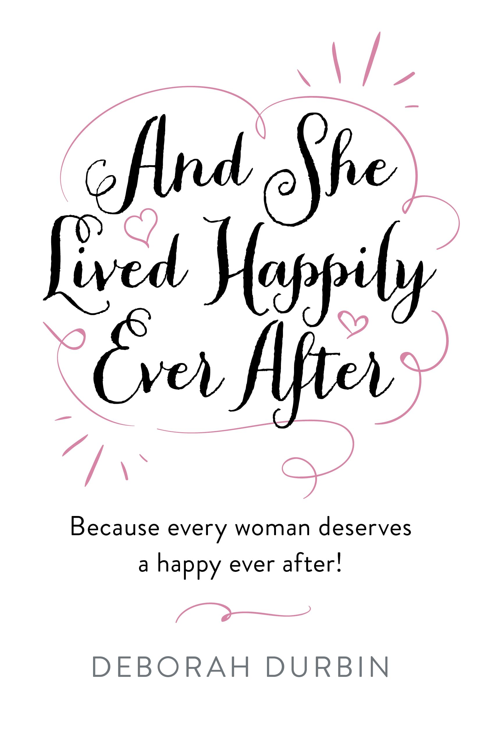 And She Lived Happily Ever After: Because every woman deserves a happy ever after! (Spirituality)
