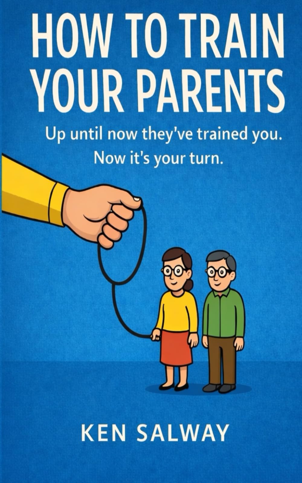 How To Train Your Parents: Up until now they've trained you. Now it's your turn.