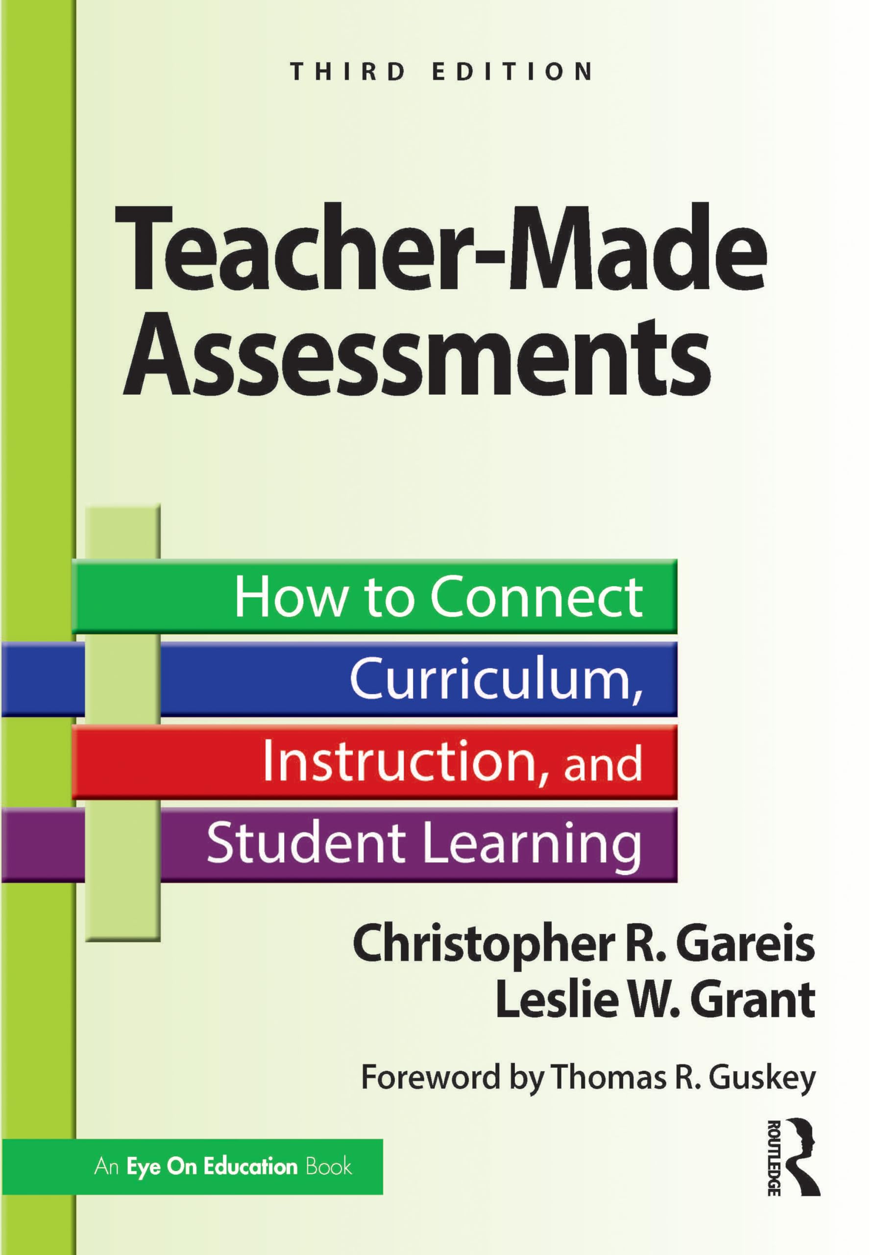 Teacher-Made Assessments : How to Connect Curriculum, Instruction, and Student Learning