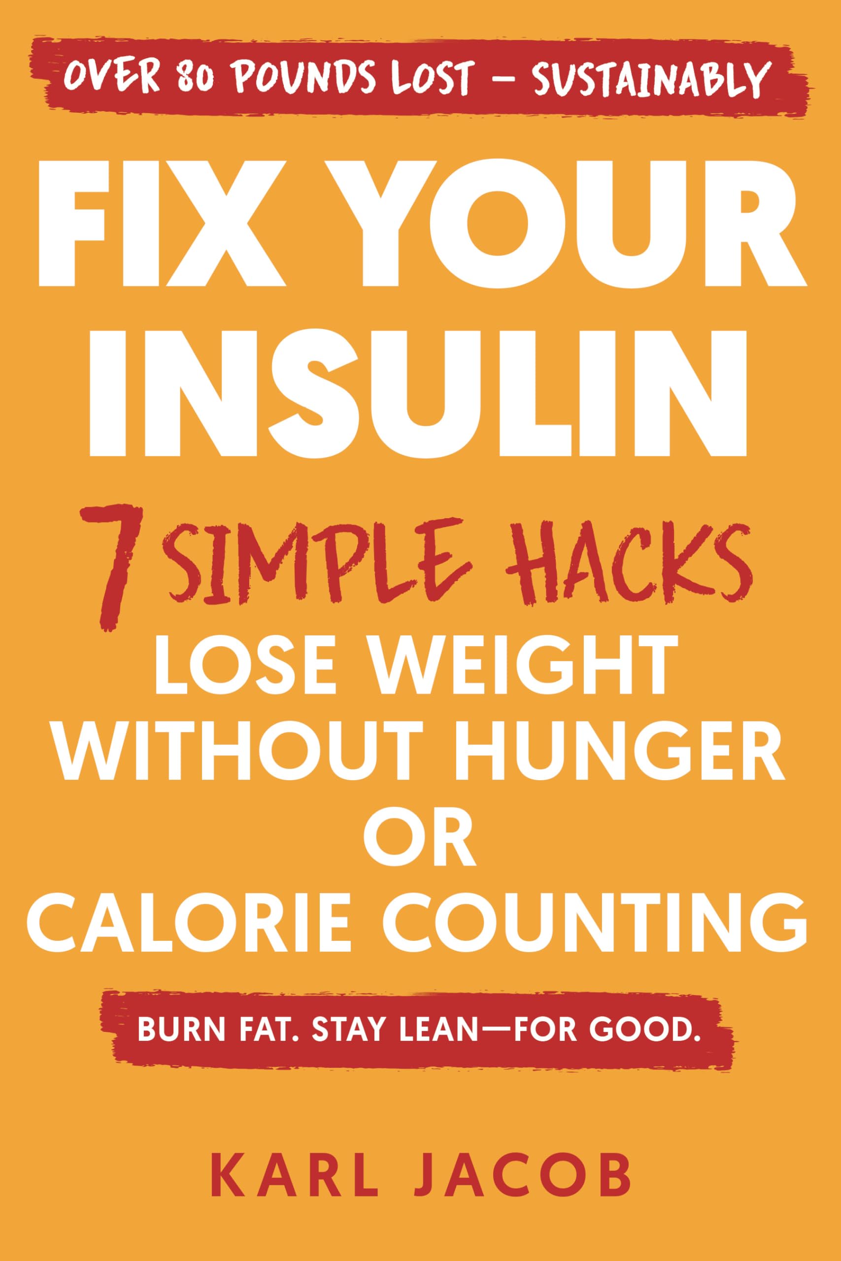 Fix Your Insulin: 7 Simple Hacks to Lose Weight Without Hunger or Calorie Counting