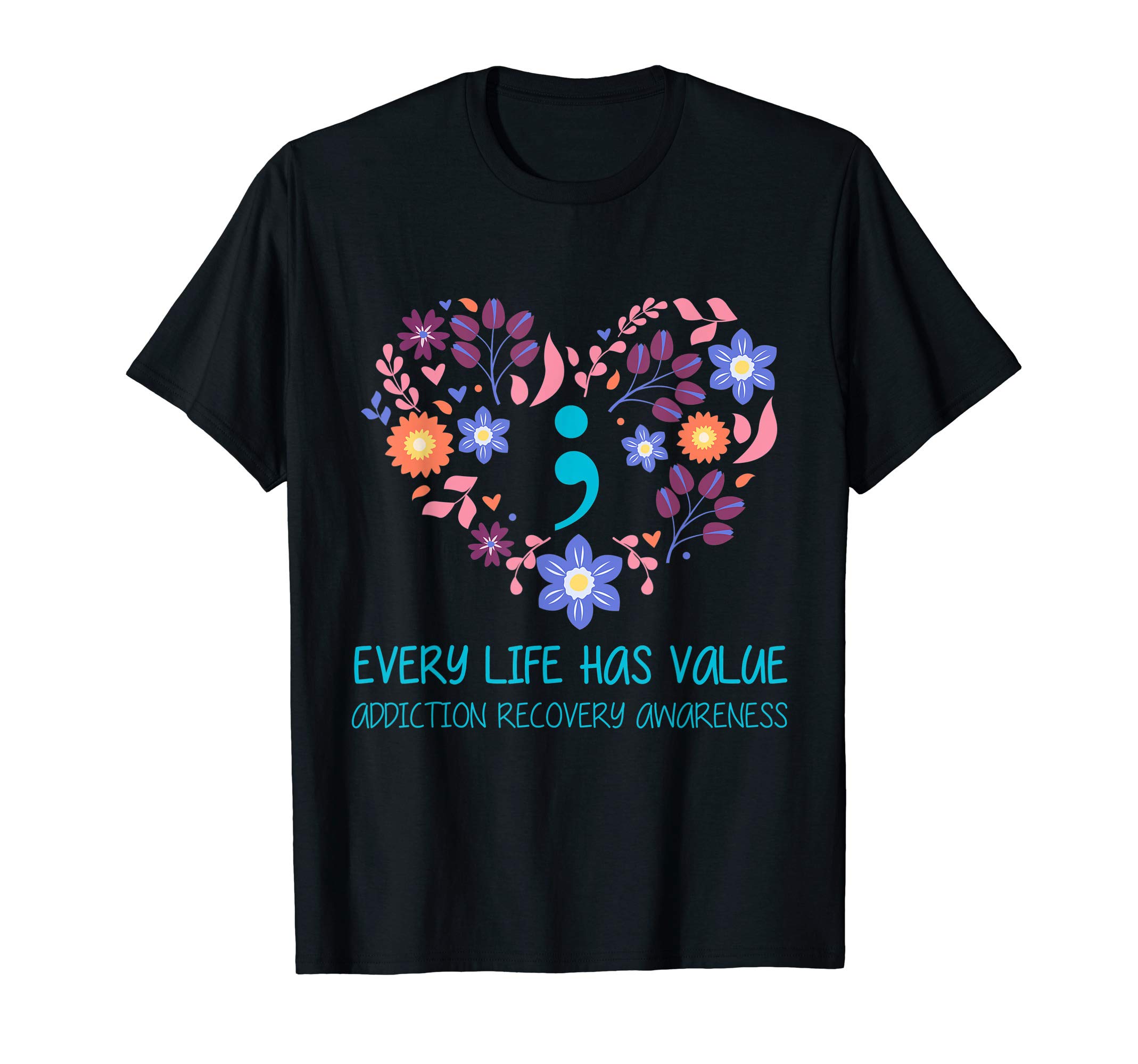 Addiction Recovery Awareness ShirtEvery Life Has Value Semicolon Addiction Recovery Awareness
