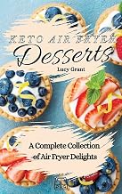 Keto Air Fryer Desserts: A Complete Collection of Air Fryer Delights