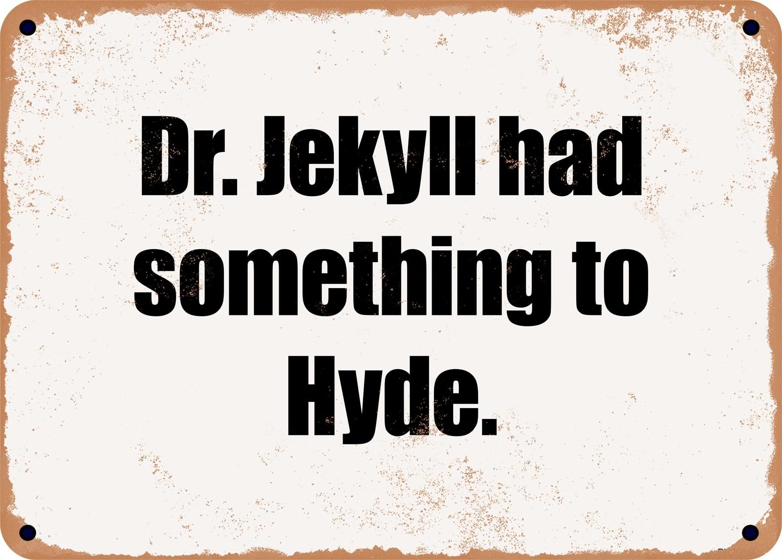 Miaomansenstore Metal Sign - Dr Jekyll Had Something To Hyde Home Decor