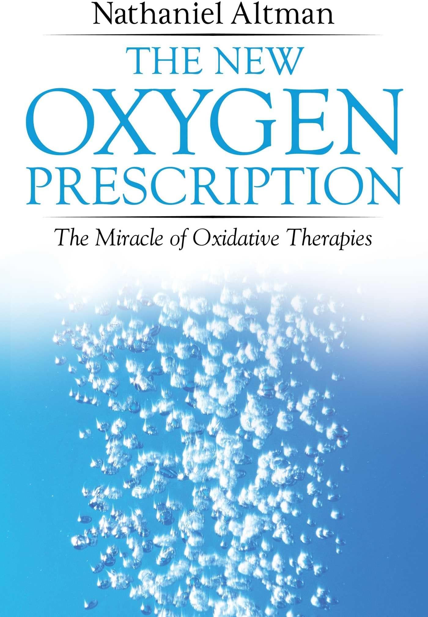 The New Oxygen Prescription: The Miracle of Oxidative Therapies