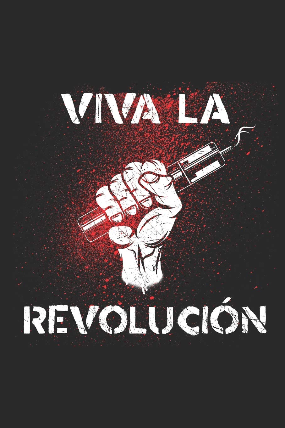 Viva La Revolucion: Blank Lined Notebook for Vaper and Steamer