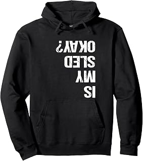 Is My Sled Okay? Funny Snowmobile Sleigh Riding Joke Hoodie Pullover Hoodie