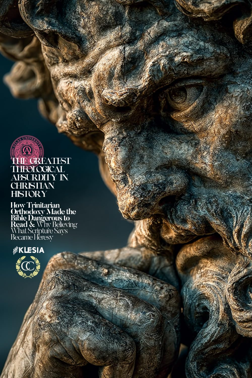 The Greatest Theological Absurdity in Christian History: How Trinitarian Orthodoxy Made the Bible Dangerous to Read & Why Believing What Scripture Says Became Heresy (CC)