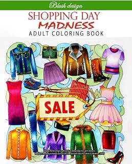 Shopping Day Madness: Adult Coloring Book (Stress Relieving Creative Fun Drawings to Calm Down, Reduce Anxiety & Relax.)