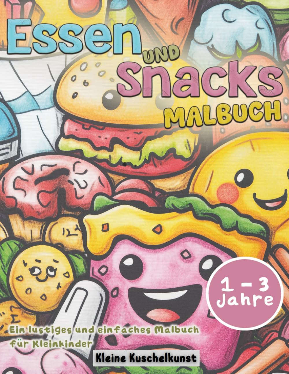 Malen Sie Ihre Lebensmittel und Snacks aus: Ein lustiges und einfaches Malbuch für Kleinkinder