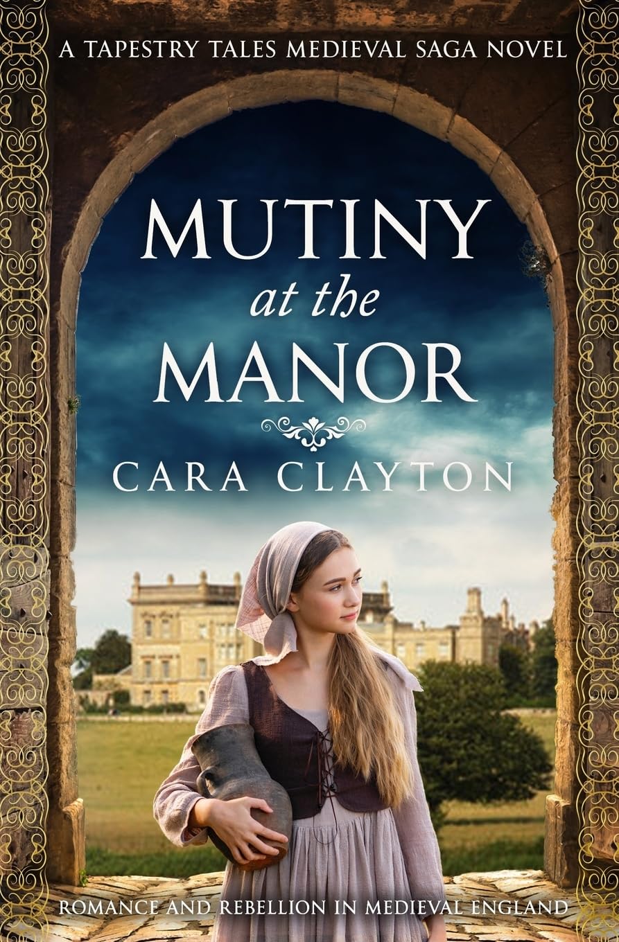Mutiny at the Manor: Romance and rebellion in Medieval England: 2 (Tapestry Tales Medieval Sagas)