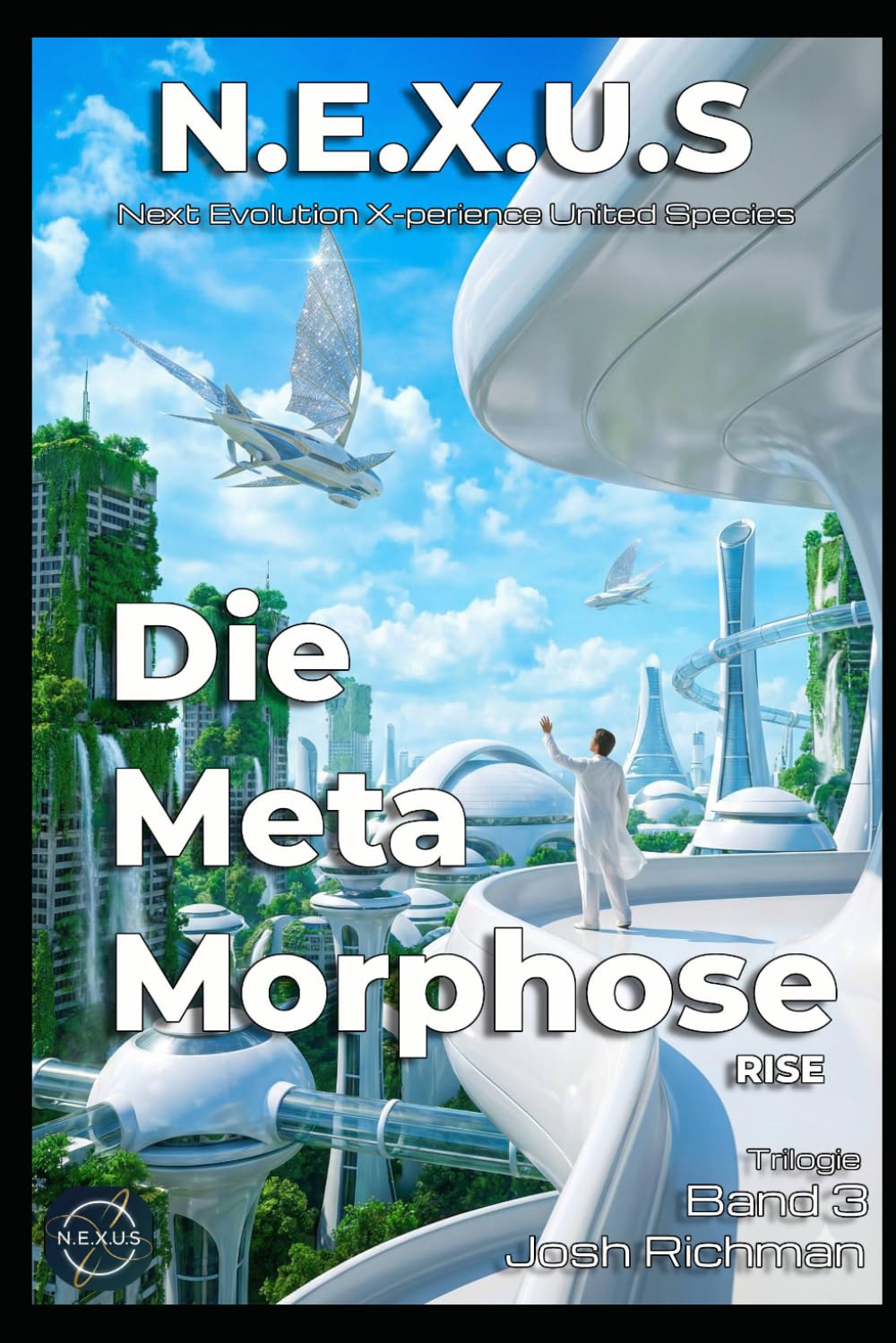 N.E.X.U.S.: - Die Metamorphose: Das Erwachen der Menschheit (Band 3) (N.E.X.U.S. - Die Trilogie)