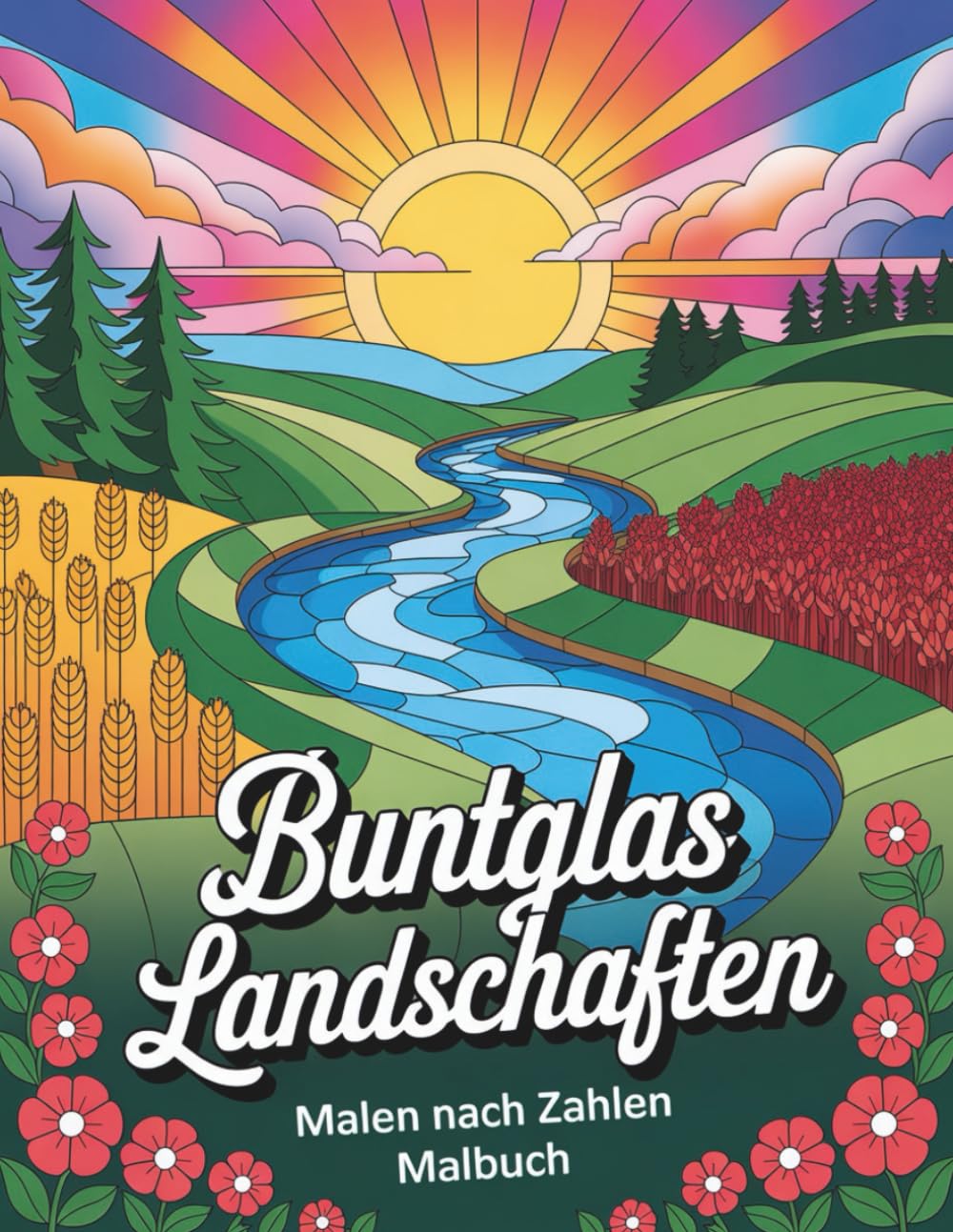 Buntglas-Landschaften – Malen nach Zahlen Malbuch: Wunderschöne Landschaften im Buntglas-Stil zum Malen nach Zahlen für Erwachsene