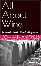 All About Wine: An Introduction to Wine for Beginners