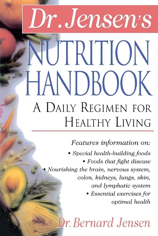 Dr. Jensen's Nutrition Handbook : A Daily Regimen for Healthy Living