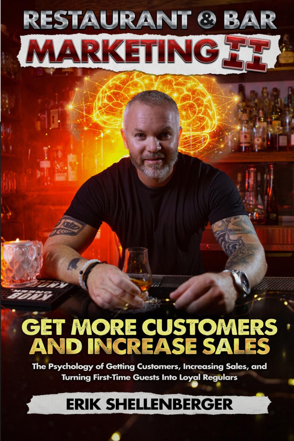 Restaurant & Bar Marketing II: The Psychology of Getting Customers, Increasing Sales, and Turning First-Time Guests Into Loyal Regulars