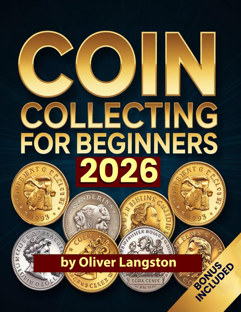 COIN COLLECTING FOR BEGINNERS 2026: Essential Strategies to Build a Valuable Collection and Master Numismatics