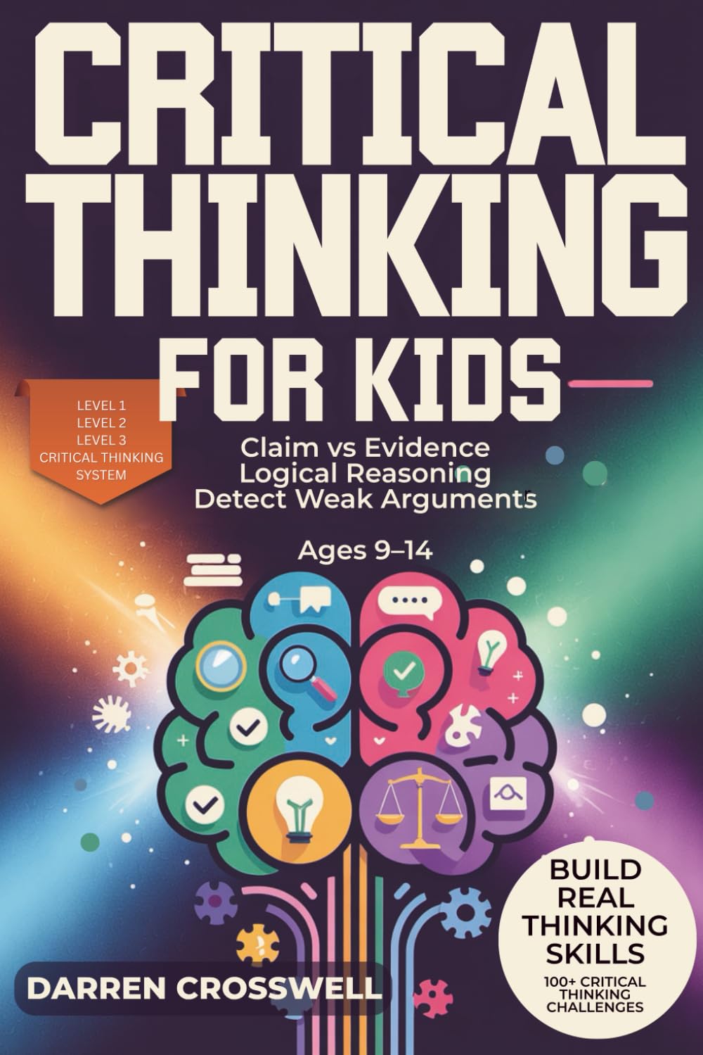 Critical Thinking for Kids: Claim vs. Evidence, Logical Reasoning, and Spotting Weak Arguments (Ages 9–14)