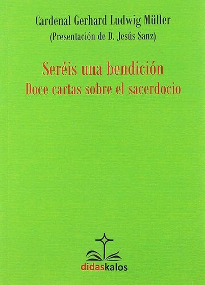 Sereis una Bendicion: Doce Cartas sobre el Sacerdocio