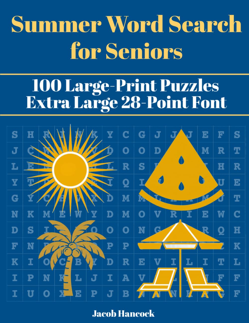 Summer Word Search for Seniors: 100 Large-Print Puzzles · Extra Large 28-Point Font (Jacob Hancock Word Search Series)
