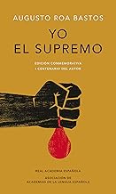 Yo el supremo. Edición conmemorativa/ I the Supreme. Commemorative Edition (EDICIÓN CONMEMORATIVA DE LA RAE Y LA ASALE) (S...