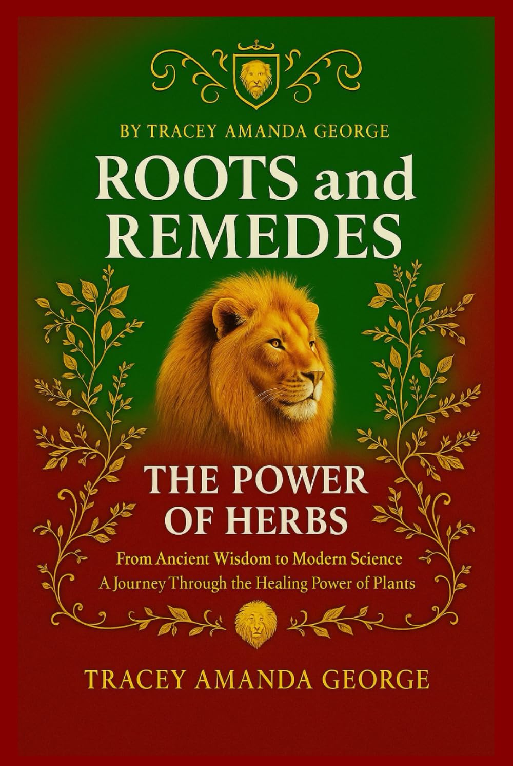 Roots and Remedies: THE POWER OF HERBS A Journey Through the Healing Power of Plants