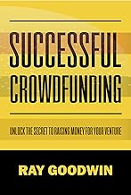 Successful Crowdfunding: Unlock the Secrets to Raising Money for your Venture