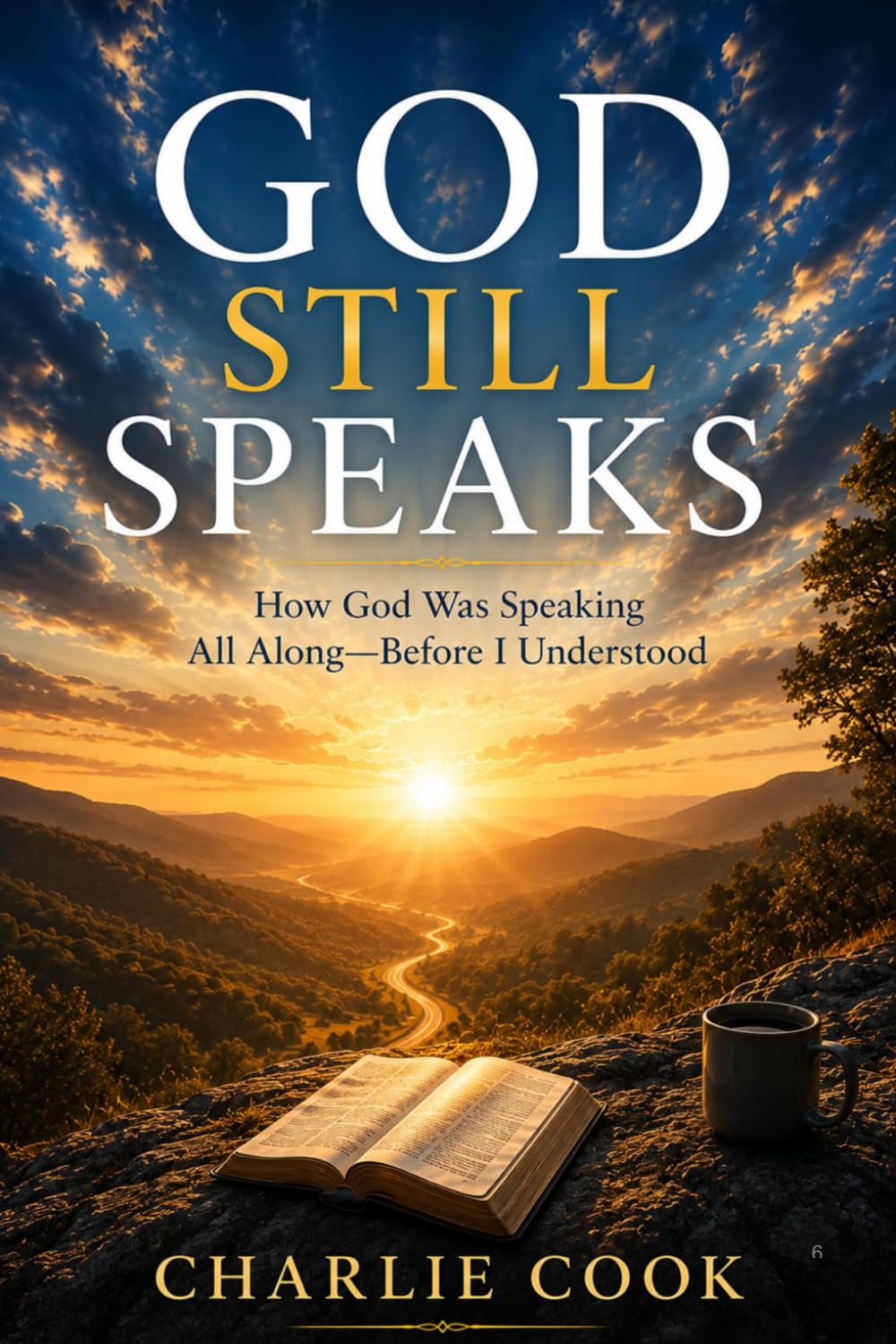 God Still Speaks: How God Was Speaking All Along—Before I Understood
