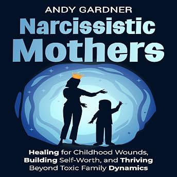 Narcissistic Mothers Audiobook by Andy Gardner episode artwork