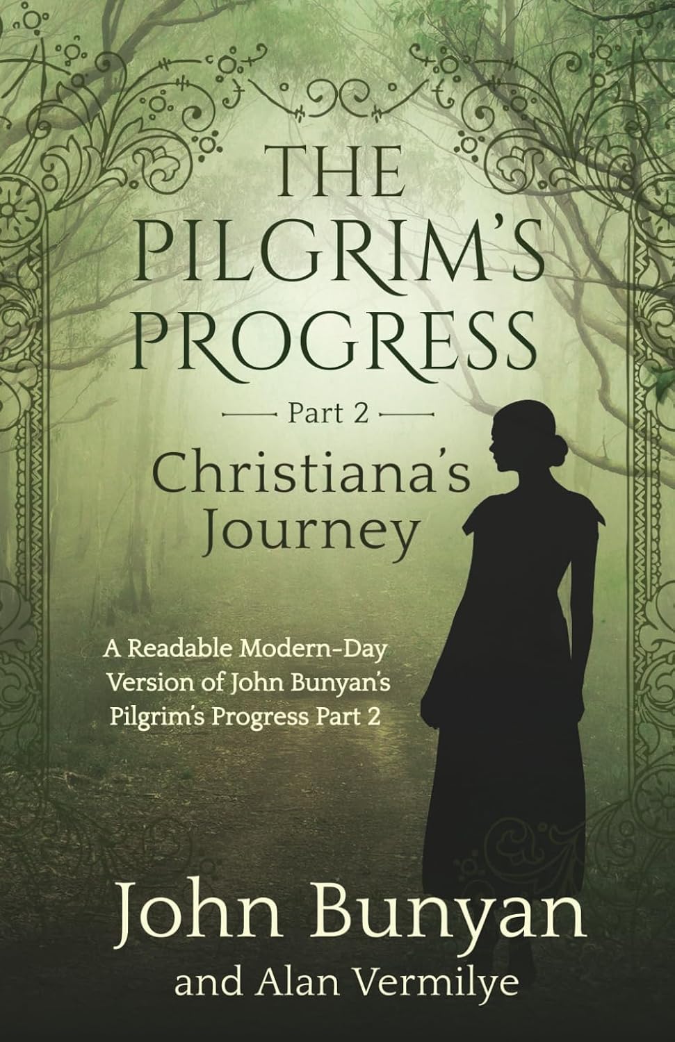 The Pilgrim s Progress Part 2 Christiana s Journey A Readable Modern-Day Version of John Bunyan s Pilgrim s Progress Part 2 Revised and easy-to-read The Pilgrim s Progress Series Book 2