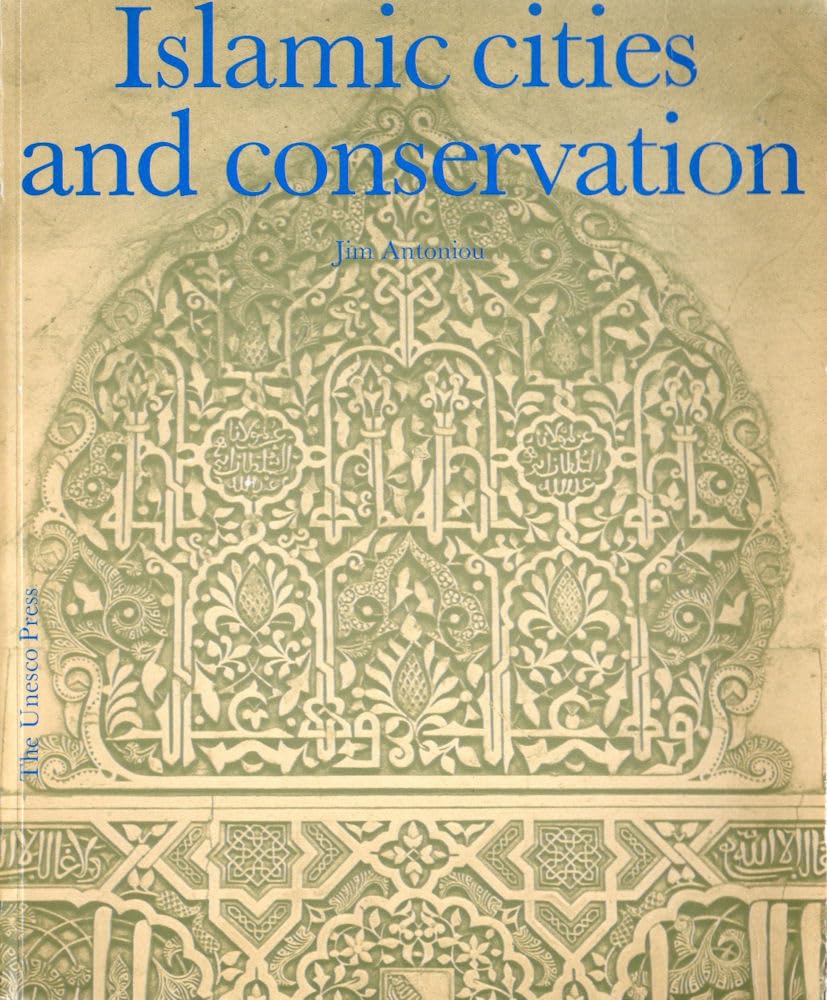 Islamic Cities and Conservation pour restaurer le patrimoine sans erreurs