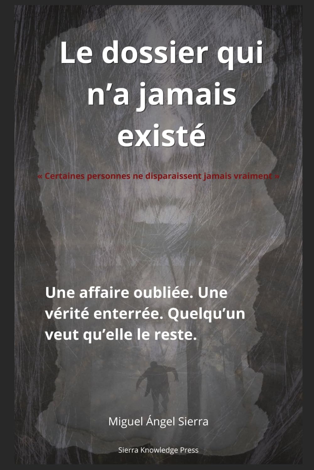 Le dossier qui n’a jamais existé: Une affaire oubliée. Une vérité enterrée. Quelqu’un veut qu’elle le reste.: 1 (Dossiers Cachés)